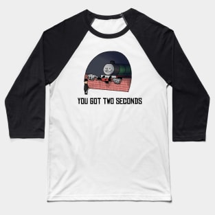 You Got Two Seconds: Remastered Baseball T-Shirt